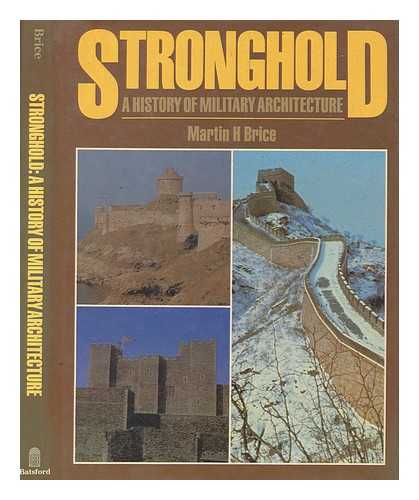 BRICE, MARTIN HUBERT - Stronghold, a history of military architecture / Martin H. Brice
