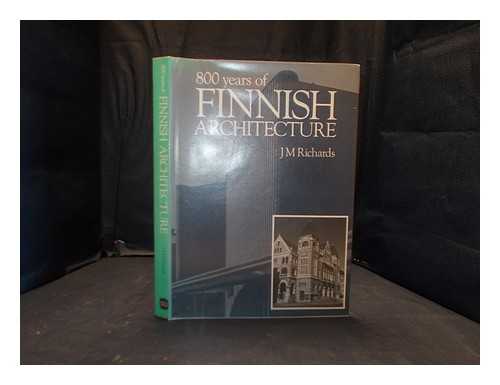 RICHARDS, J. M. (JAMES MAUDE) (1907-1992) - 800 years of Finnish architecture / J.M. Richards