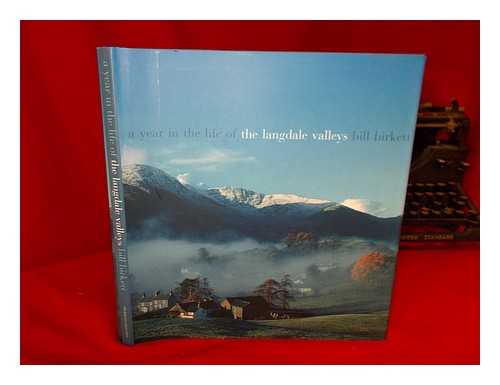 BIRKETT, BILL - A year in the life of the Langdale valleys / Bill Birkett