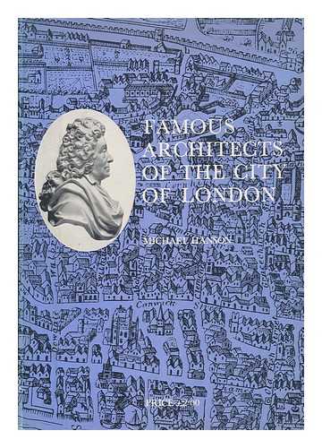HANSON, MICHAEL - Famous architects of the City of London : a series of articles first published in the 'City Press' (with map of City square mile) / Michael Hanson