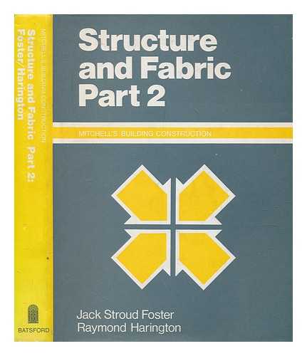 FOSTER, JACK STROUD - Structure and fabric. Part 2 / [by] Jack Stroud Foster, Raymond Harington