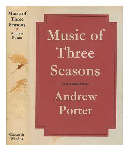 PORTER, ANDREW (1928-2015) - Music of three seasons, 1974-1977 / Andrew Porter