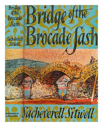 SITWELL, SACHEVERELL (1897-1988) - Bridge of the brocade sash : travels and observations in Japan / Sacheverell Sitwell
