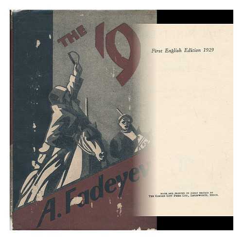 FADEEV, ALEKSANDR (1901-1956). CHARQUES, RICHARD DENIS (1899-) - The Nineteen, by A. Fadeyev; Translated from the Russian by R. D. Charques