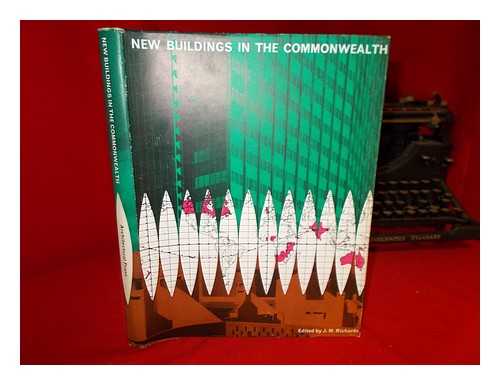 RICHARDS, J. M. (JAMES MAUDE) (1907-1992) - New buildings in the Commonwealth / edited by J. M. Richards