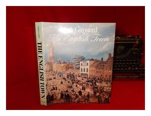 GIROUARD, MARK - English town : history of urban life / Mark Girouard