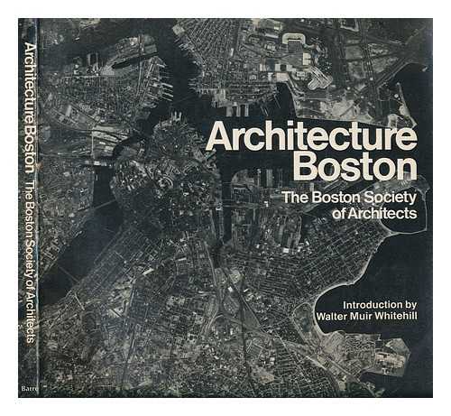 Eldredge, Joseph L - Architecture, Boston / produced and edited by the Boston Society of Architects ; introd. by Walter Muir Whitehill ; text by Joseph L. Eldredge ; graphics by Mark Driscoll