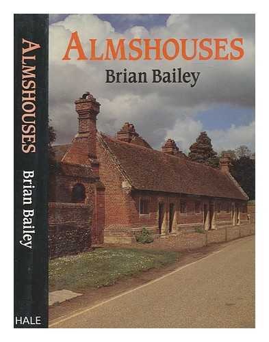 BAILEY, BRIAN J - Almshouses / Brian Bailey