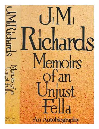 RICHARDS, J. M. (JAMES MAUDE) (1907-1992) - Memoirs of an unjust fella / J.M. Richards