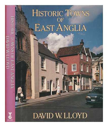 LLOYD, DAVID WHARTON - Historic towns of East Anglia / David W. Lloyd