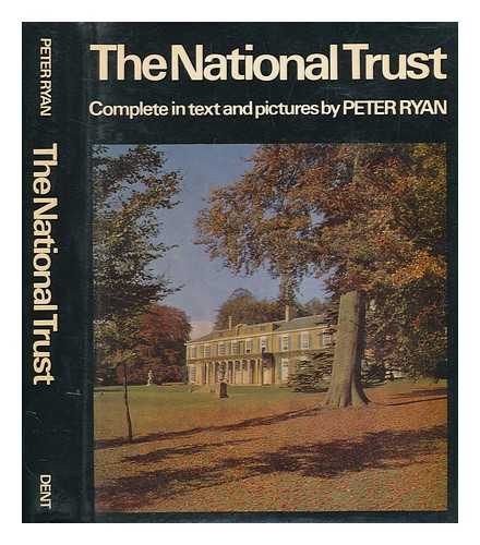 RYAN, PETER - The National Trust and the National Trust for Scotland : complete in text and pictures