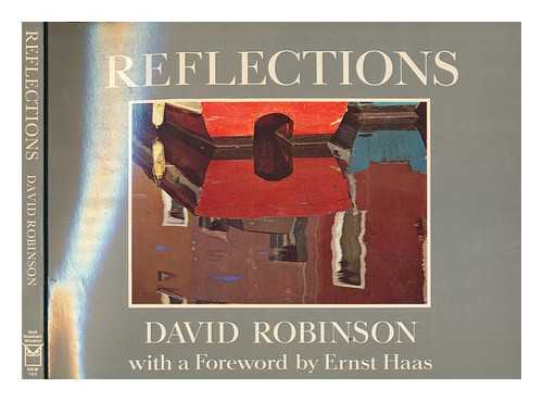 ROBINSON, DAVID - Reflections / David Robinson ; with a foreword by Ernst Haas