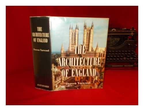 YARWOOD, DOREEN - The architecture of England : from prehistoric times to the present day