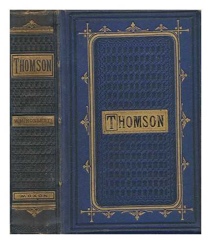 THOMSON, JAMES (1700-1748) - The poetical works of James Thomson / edited, with a critical memoir, by William Michael Rossetti ; illustrated by Thomas Seccombe
