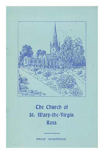 BEATTIE, E. H - The Parish church of St. Mary-the-Virgin Ross : a short guide for the use of visitors and others, with additional notes of later enrichments to the church