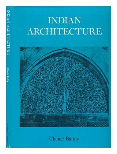 BATLEY, CLAUDE - The design development of Indian architecture / Claude Batley