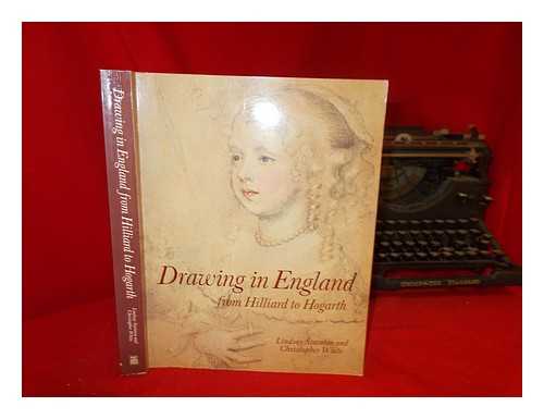 STAINTON, LINDSAY - Drawing in England from Hilliard to Hogarth / Lindsay Stainton and Christopher White