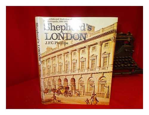 PHILLIPS, JOHN F. C - Shepherd's London / [by] J. F. C. Phillips