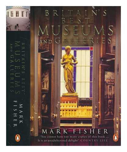 FISHER, MARK - Britain's best museums and galleries / Mark Fisher