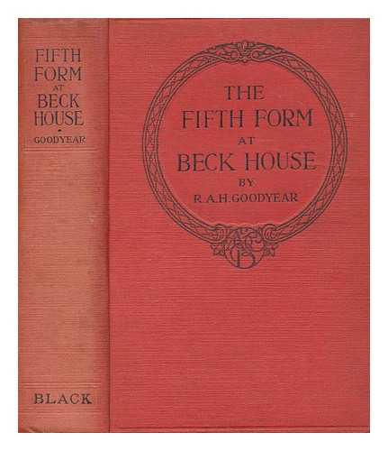GOODYEAR, R. A. H. (ROBERT ARTHUR HANSON) - The fifth form at Beck House. / [By Goodyear, R. A. H. (Robert Arthur Hanson)]