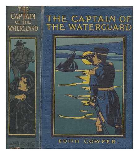 COWPER, EDITH ELISE - The Captain of the Waterguard ... Illustrated by Adolf Thiede