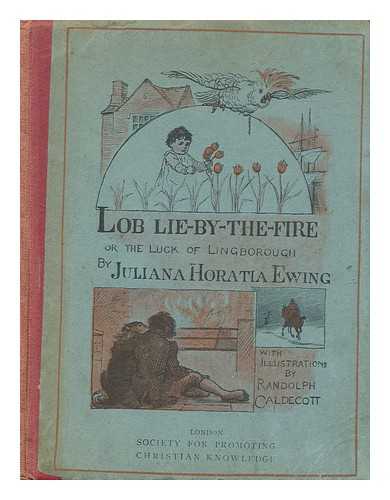 EWING, JULIANA HORATIA GATTY (1841-1885) - Lob Lie-by-the-fire, or, The luck of Lingborough