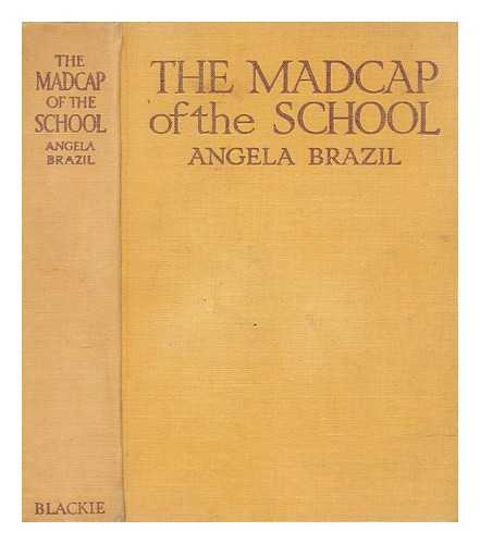 BRAZIL, ANGELA - The madcap of the school, illus. by W. H. Spence