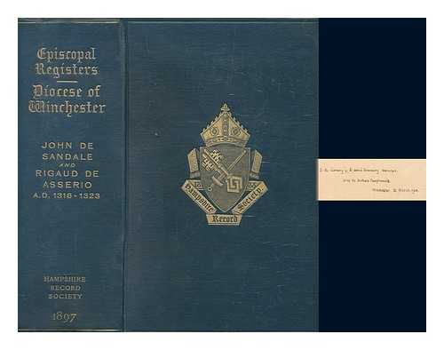 SANDALE, JOHN BP. OF WINCHESTER - The registers of John de Sandale and Rigaud de Asserio, bishops of Winchester (A.D. 1316-1323) / With an appendix of contemporaneous and other illustrative documents by Francis Joseph Baigent