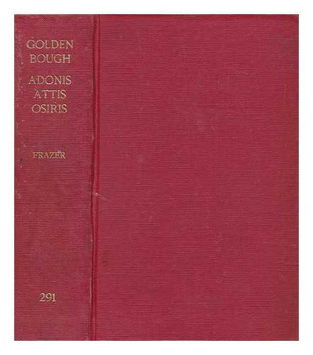 FRAZER, JAMES GEORGE (1854-1941) - Adonis, Attis, Osiris : studies in the history of oriental religion