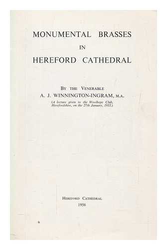 WINNINGTON-INGRAM, ARTHUR JOHN - Monumental brasses in Hereford Cathedral : (a lecture given to the Woolhope Club, Herefordshire, on the 27th January, 1955)