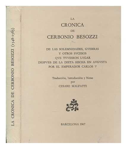 BESOZZI, CERBONIO - La Cronica de Cerbonio Besozzi : de las solemnidades, guerras, y otros sucesos, oue tuvieron lugar, despues de la dieta hecha en augusta por el Emperador Carlos V