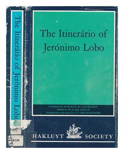 LOBO, JERNIMO (1596-1678) - The Itinerrio of Jernimo Lobo / translated by Donald M. Lockhart ; from the Portuguese text established and edited by M.G. da Costa ; with an introduction and notes by C.F. Beckingham