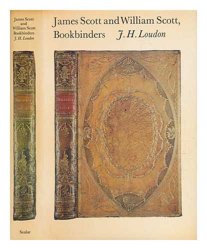 LOUDON, J. H. (JAMES HAMILTON) - James Scott and William Scott, bookbinders / J.H. Loudon