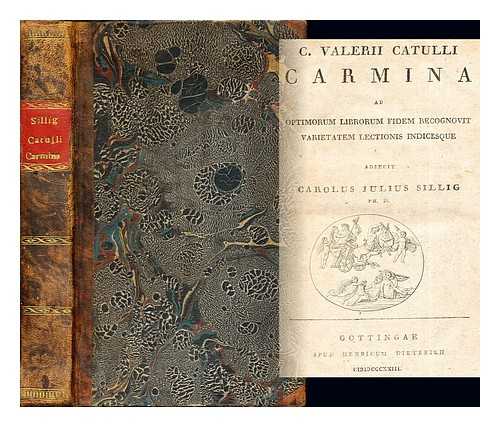 CATULLUS, GAIUS VALERIUS. SILLIG, CARL JULIUS [ED] - C. Valerii Catulli carmina, recogn., varietatem lectionis indicesque adjecit C.J. Sillig