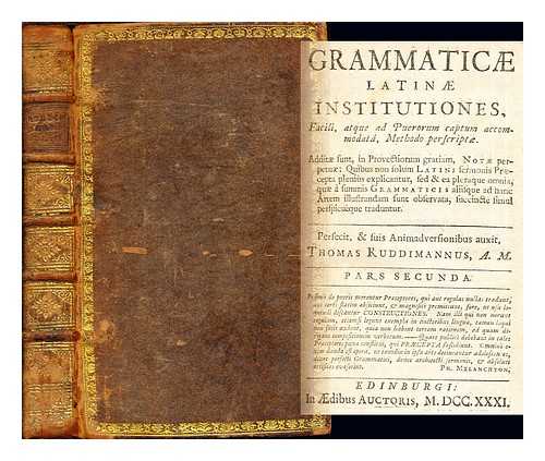 RUDDIMAN, THOMAS (1674-1757) - Grammaticae Latinae institutiones, facili atque ad puerorum captum accommodata, methodo perscriptae: pars secunda