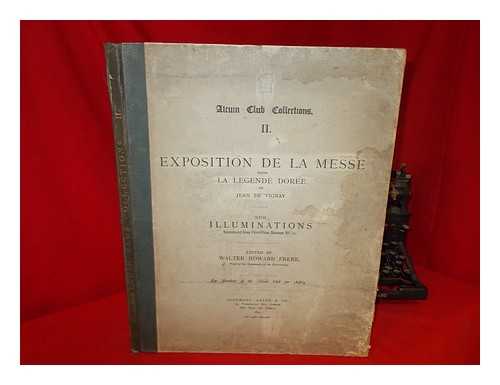 JEAN DE VIGNAY - Exposition de la messe from La legende dore of Jean de Vignay : with illuminations reproduced from Fitzwilliam Museum Ms. 22 / edited by Walter Howard Frere