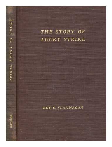 FLANNAGAN, ROY C. (ROY CATESBY) (1897-1952) - The story of Lucky Strike