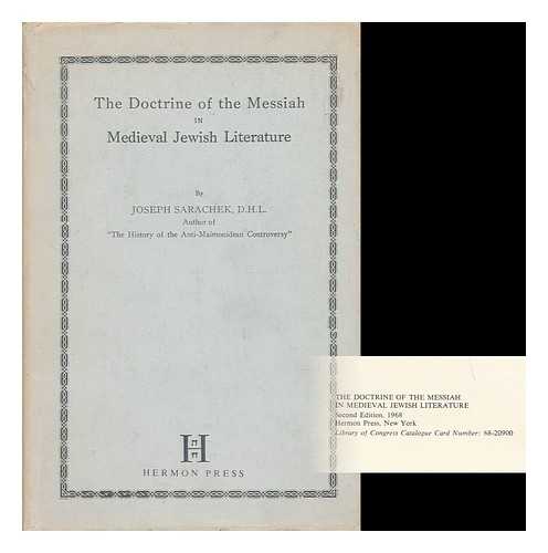 SARACHEK, JOSEPH (1892-) - The Doctrine of the Messiah in Medieval Jewish Literature