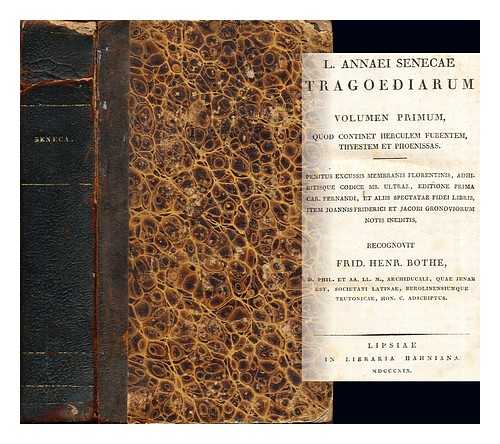 SENECA, LUCIUS ANNAEUS (APPROXIMATELY 4 B.C.-65 A.D.). GRONOVIUS, JACOBUS (1645-1716). GRONOVIUS, JOANNES FREDERICUS (1611-1671). BOTHE, FRIEDRICH HEINRICH (1771-1855). - L. Annaei Senecae Tragoediarum ... : Penitus excussis membranis florentinis, adhibitisque codice ms. ultraj. editione prima Car. Fernandi, et aliis spectatae fidei libris, item Joannis Friderici et Jacobi Gronoviorum notis ineditis, recognovit Frid. Henr. Bothe