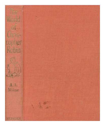 MILNE, A. A. (ALAN ALEXANDER) (1882-1956) - The World of Christopher Robin. Containing When we were very Young and Now we are Six. Illustrated by E. H. Shepard