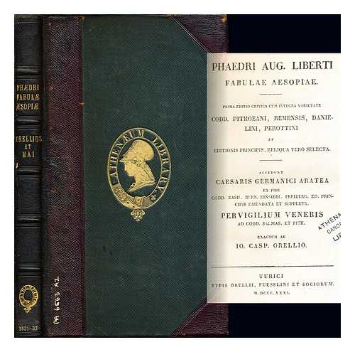 PHAEDRUS. - Phaedri Aug. liberti : Fabulae Aesopiae. Prima ed. critica cum integra varietate codd. Pithoeani, Remensis, Danielini, Perottini et editionis principis, reliqua vero selecta. Accedunt Casesaris Germanici Aratea. ex fide codd. Basil. Bern. Einsiedl. Freiberg. ed. Venetae emendata et suppleta. Pervigilium Veneris, ad. codd. Salmas. et Pith: exactum ab IO. Casp. orellio