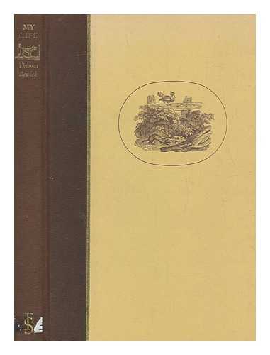 BEWICK, THOMAS (1753-1828) - Thomas Bewick : my life / Thomas Bewick ; edited and with an introduction by Iain Bain ; with numerous wood-engravings and watercolours by the author