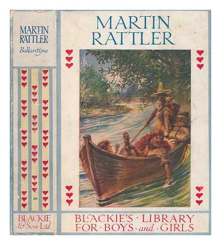 BALLANTYNE, R. M. (ROBERT MICHAEL) (1825-1894) - Martin Rattler or A boy's adventures in the forests of Brazil