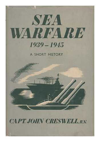 CRESWELL, JOHN - Sea Warfare 1939-1945 - a Short History