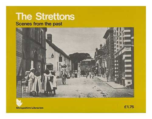 SHROPSHIRE COUNTY LIBRARY - The Strettons : scenes from the past / [compiled by] Shropshire Libraries