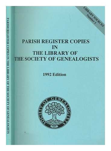 SOCIETY OF GENEALOGISTS (GREAT BRITAIN) - Parish register copies in the library of the Society of Genealogists