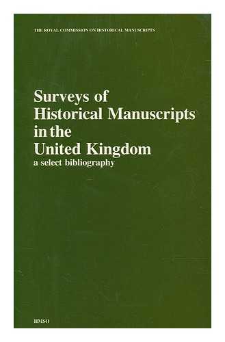 KITCHING, C. J - Surveys of historical manuscripts in the United Kingdom : a select bibliography / The Royal Commission on Historical Manuscripts