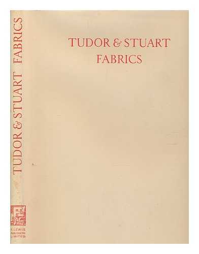 BUNT, CYRIL G. E. (1882-1966) - Tudor & Stuart fabrics / Cyril G. E. Bunt
