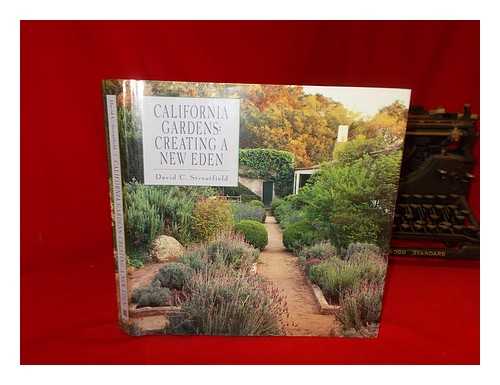 STREATFIELD, DAVID C - California gardens : creating a new Eden / David C. Streatfield