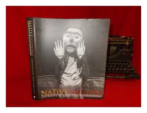 ALISON, JANE - Native nations : journeys in American photography / edited and introduced by Jane Alison